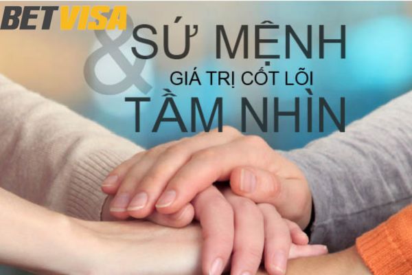 Tầm nhìn & sứ mệnh của nhà cái Betvisa